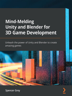 cover image of Mind-Melding Unity and Blender for 3D Game Development